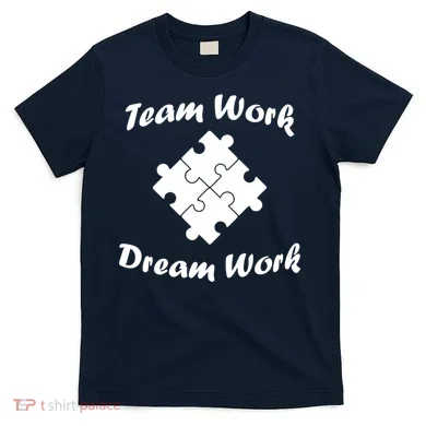 Team Work Dream Work T-Shirt