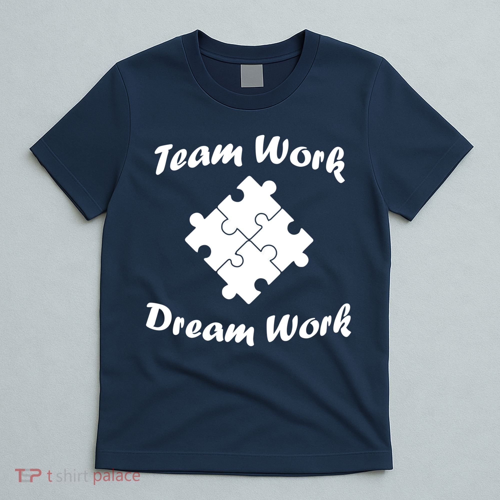 Team Work Dream Work T-Shirt