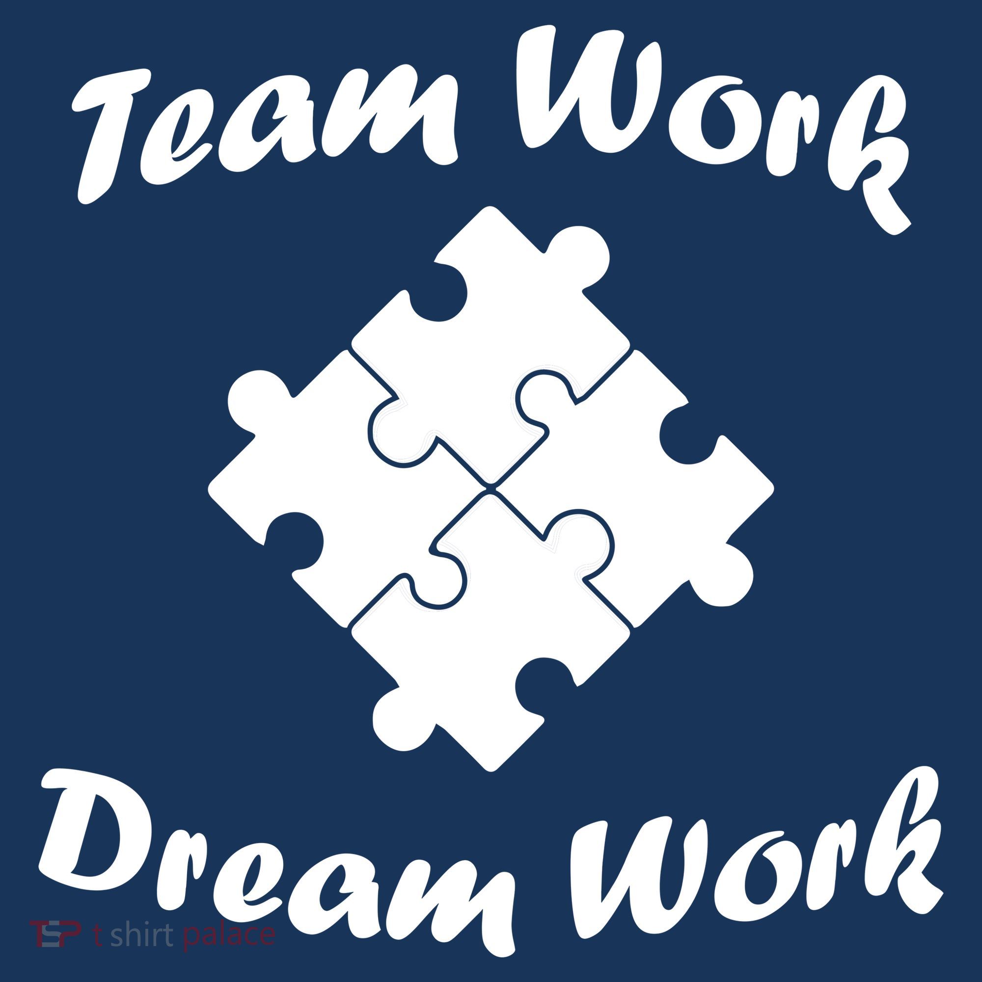 Team Work Dream Work T-Shirt