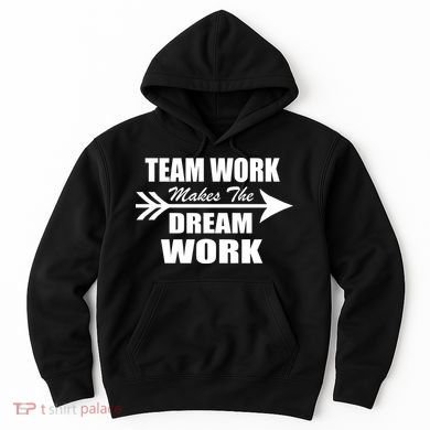 Team Work Makes The Dream Work Hoodie