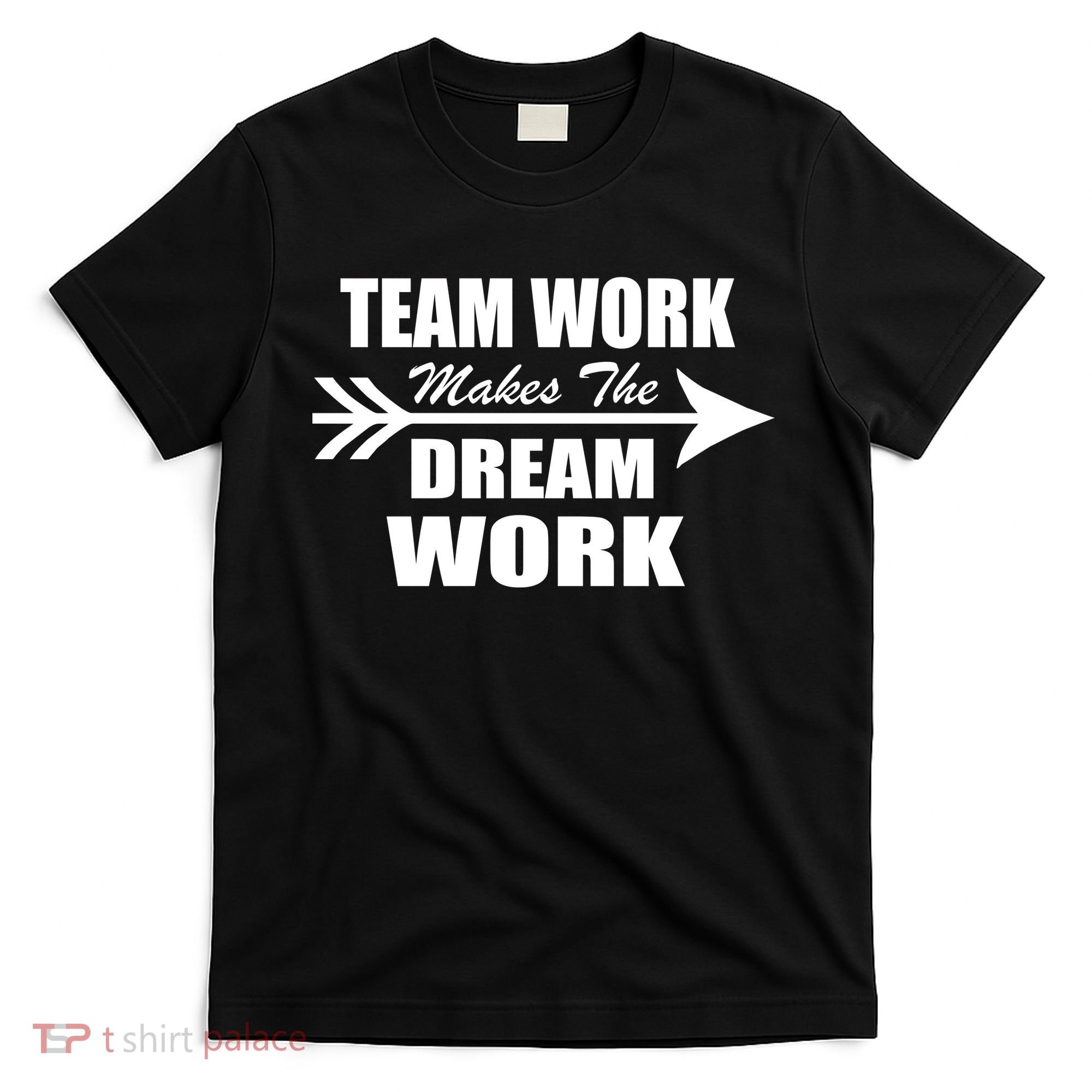 Team Work Makes The Dream Work T-Shirt