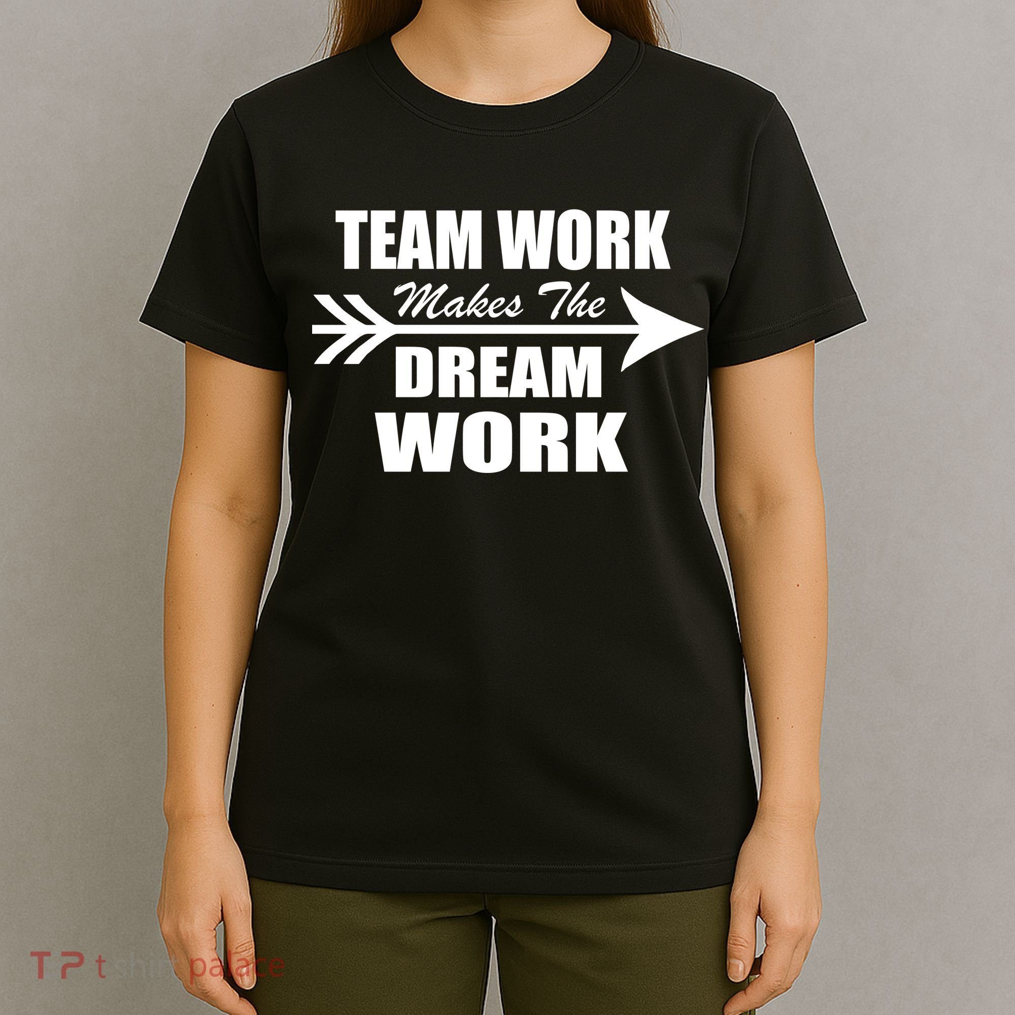 Team Work Makes The Dream Work T-Shirt