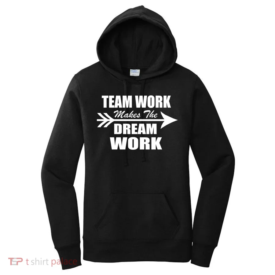 Team Work Makes The Dream Work Women's Hoodie