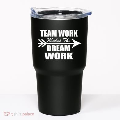 Team Work Makes The Dream Work Tumbler