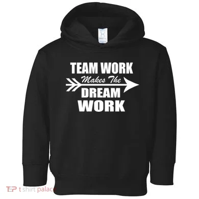 Team Work Makes The Dream Work Toddler Hoodie