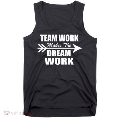 Team Work Makes The Dream Work Tank Top