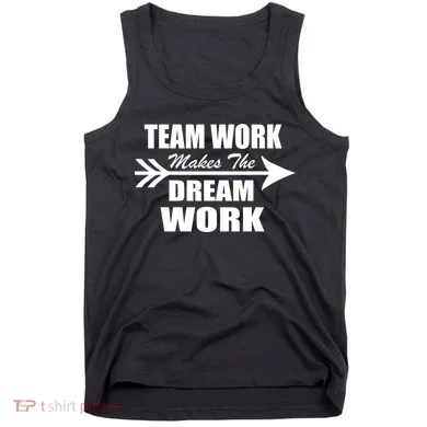 Team Work Makes The Dream Work Tank Top