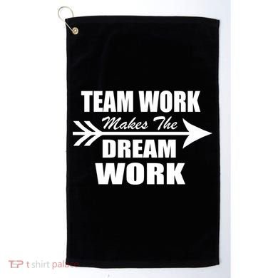 Team Work Makes The Dream Work Golf Towel