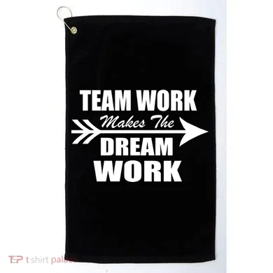 Team Work Makes The Dream Work Golf Towel