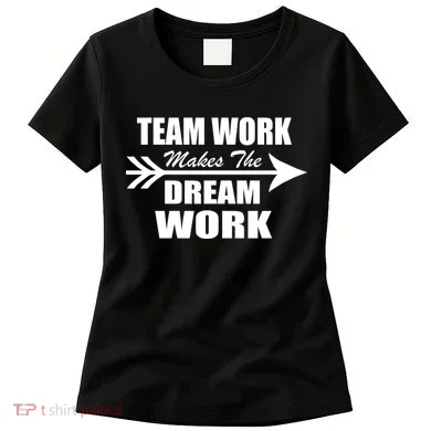 Team Work Makes The Dream Work Women's T-Shirt