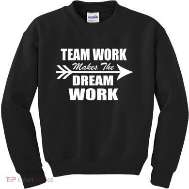 Team Work Makes The Dream Work Kids Sweatshirt
