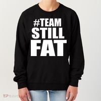 #TeamStillFat Team Still Fat Fitness Weight Women's Sweatshirt thumb 0