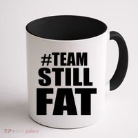 #TeamStillFat Team Still Fat Fitness Weight Coffee Mug thumb 1