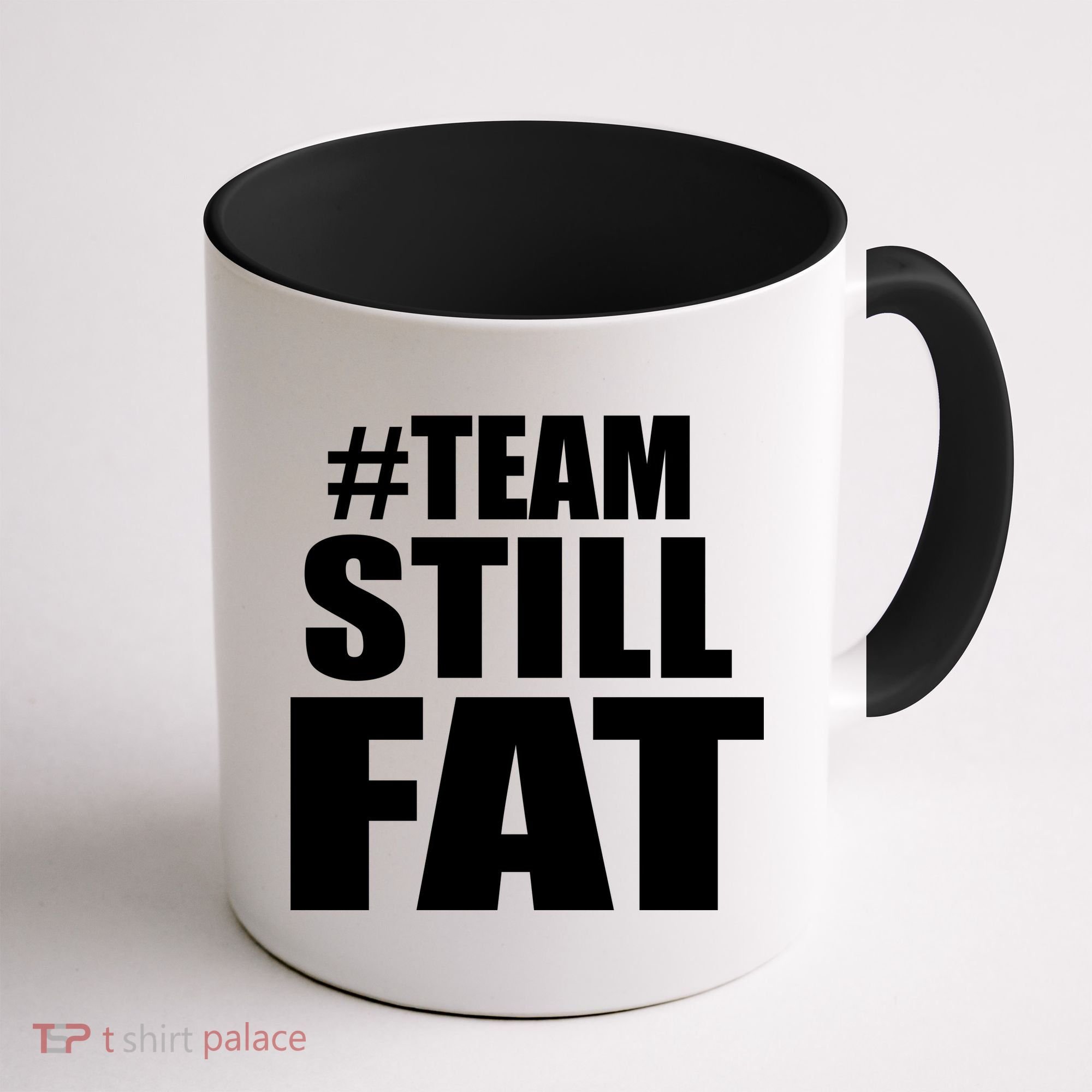 #TeamStillFat Team Still Fat Fitness Weight Coffee Mug