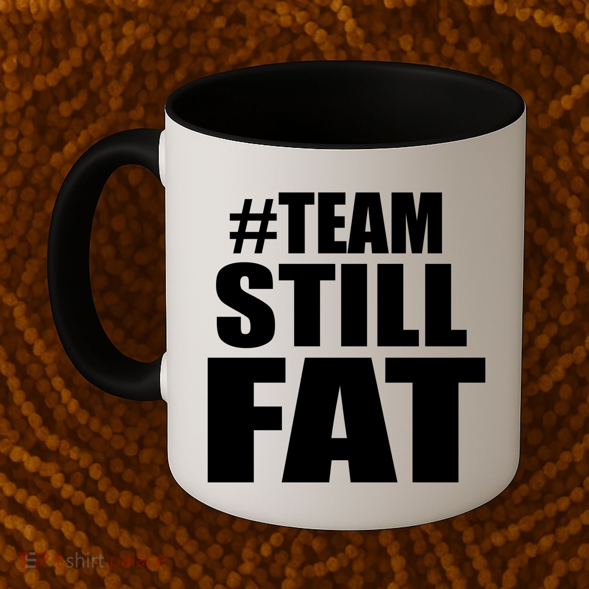 #TeamStillFat Team Still Fat Fitness Weight Coffee Mug