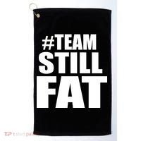 #TeamStillFat Team Still Fat Fitness Weight Golf Towel thumb 0