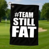 #TeamStillFat Team Still Fat Fitness Weight Golf Towel thumb 1