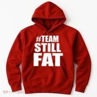 #TeamStillFat Team Still Fat Fitness Weight Hoodie thumb 0