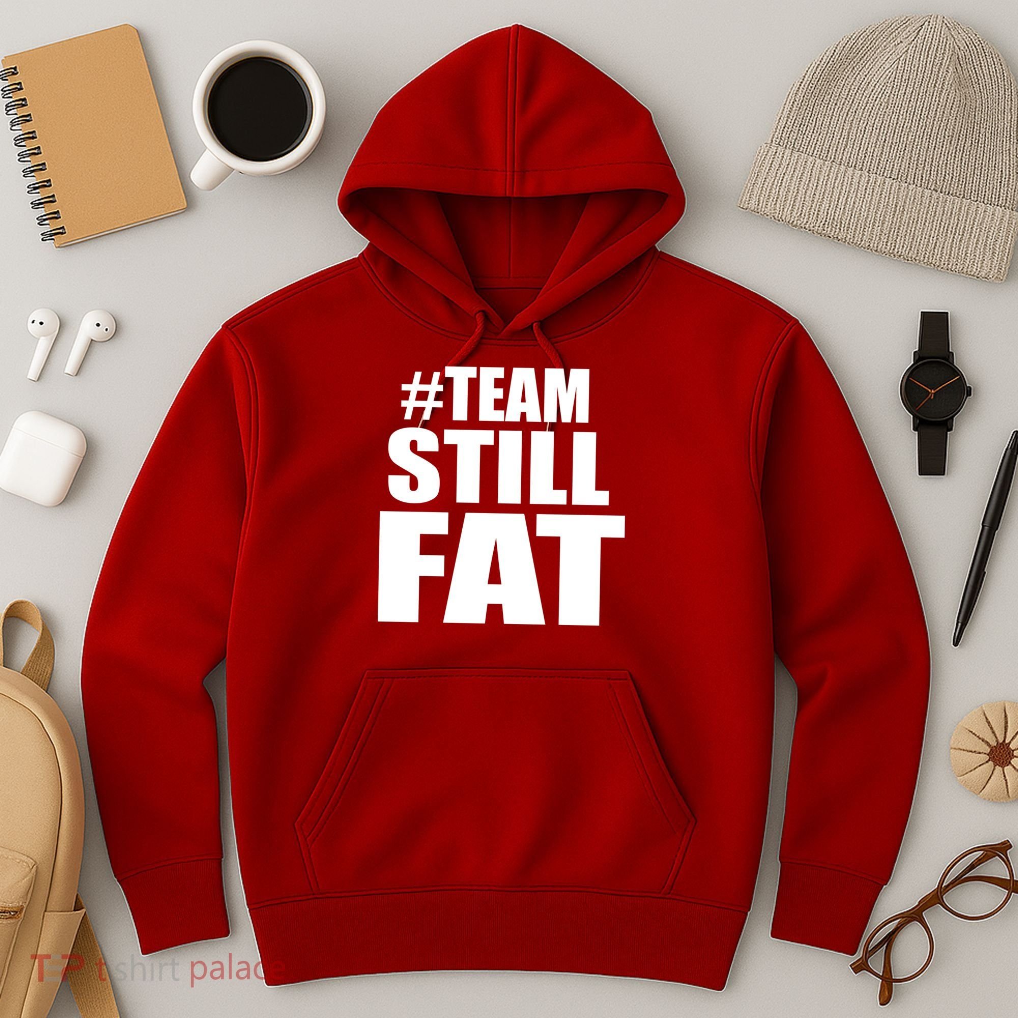 #TeamStillFat Team Still Fat Fitness Weight Hoodie