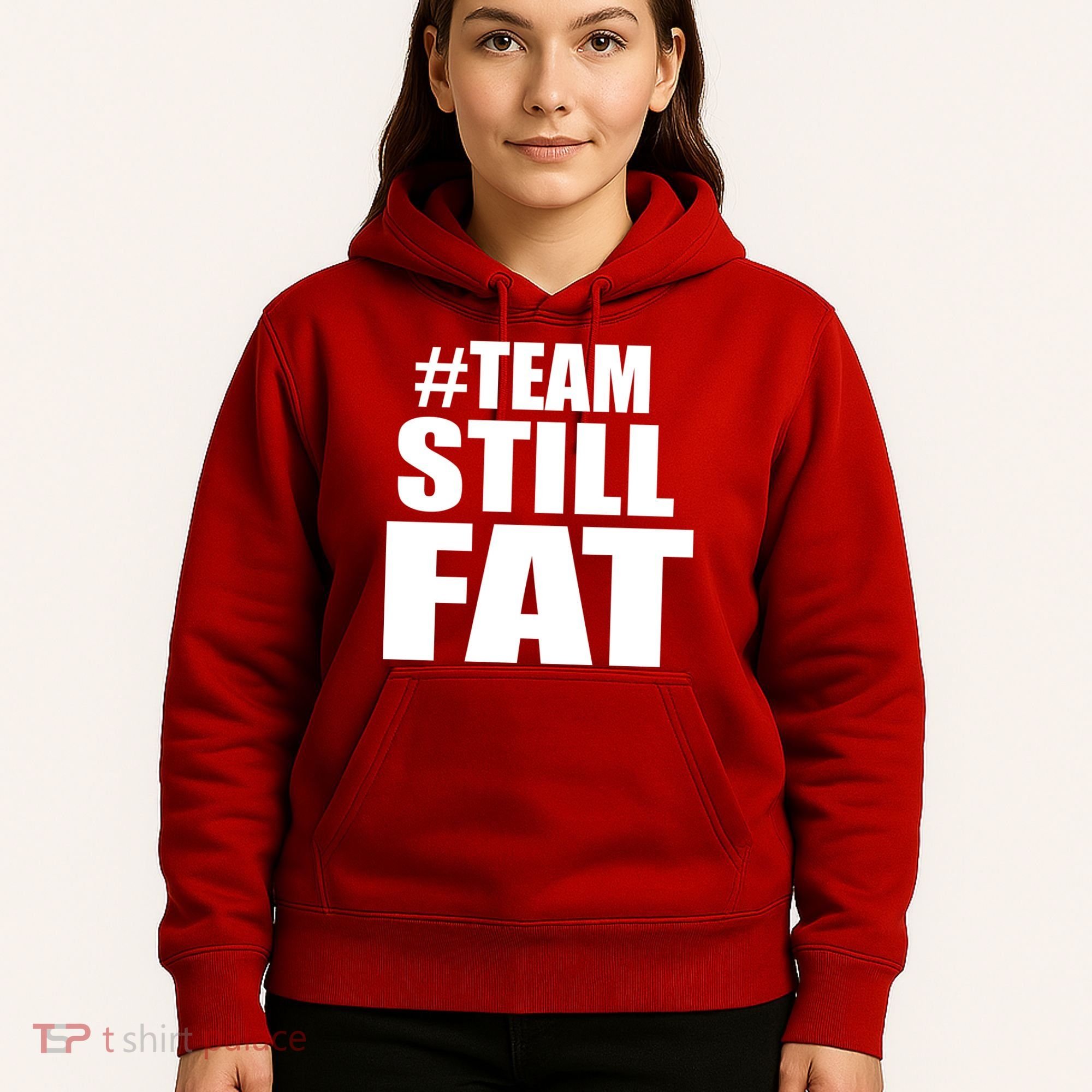 #TeamStillFat Team Still Fat Fitness Weight Hoodie
