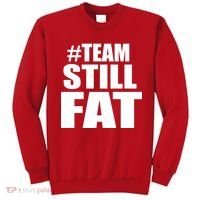 #TeamStillFat Team Still Fat Fitness Weight Sweatshirt thumb 0