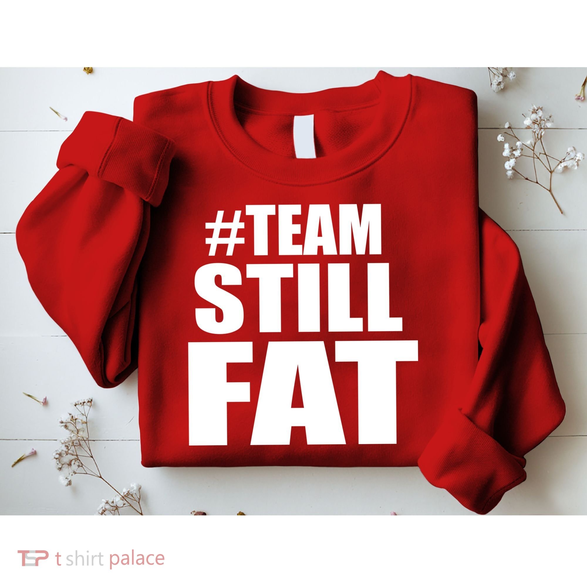 #TeamStillFat Team Still Fat Fitness Weight Sweatshirt