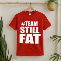 #TeamStillFat Team Still Fat Fitness Weight T-Shirt thumb 2