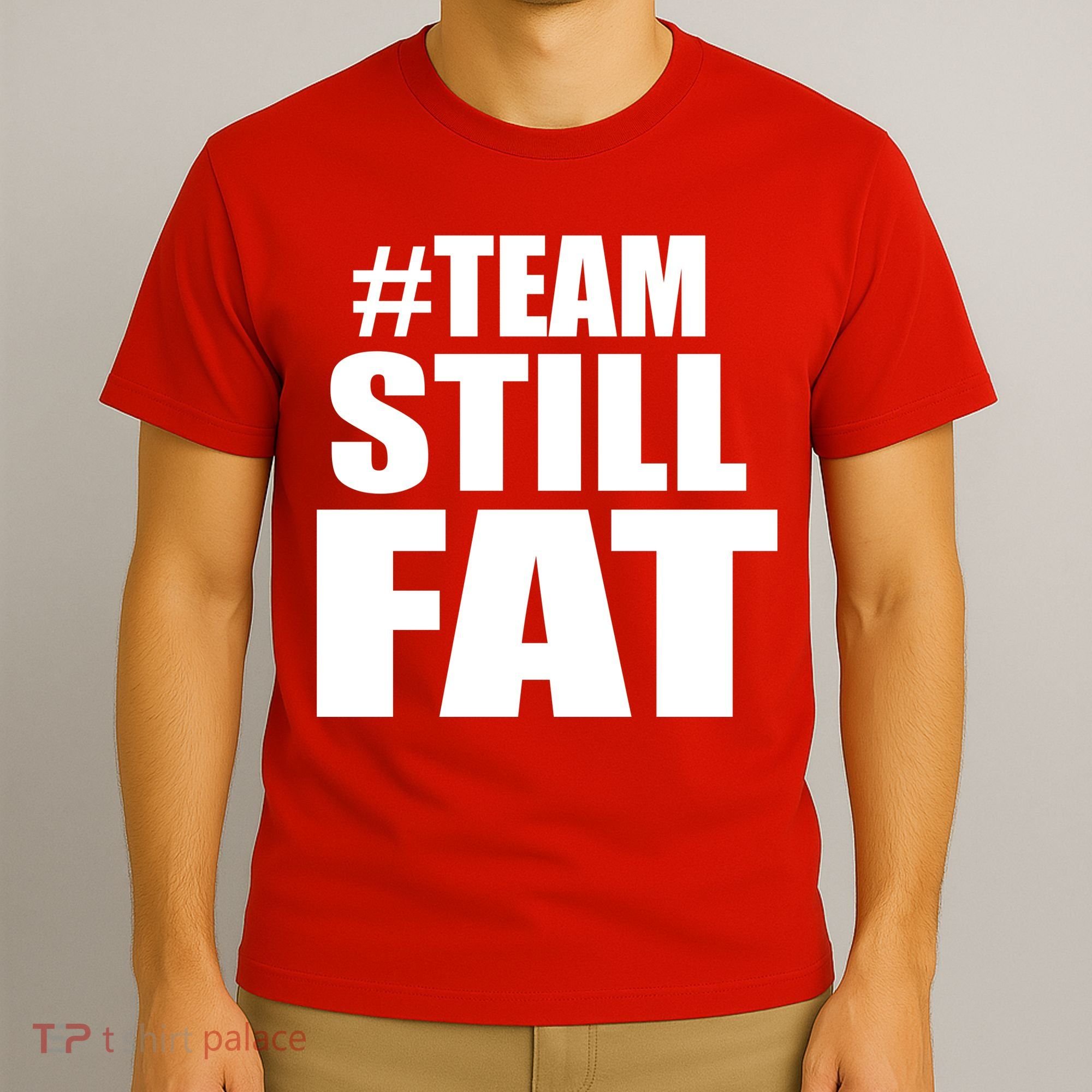#TeamStillFat Team Still Fat Fitness Weight T-Shirt