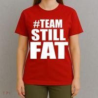 #TeamStillFat Team Still Fat Fitness Weight T-Shirt thumb 4