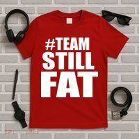 #TeamStillFat Team Still Fat Fitness Weight T-Shirt thumb 5