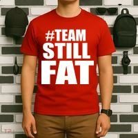 #TeamStillFat Team Still Fat Fitness Weight T-Shirt thumb 6