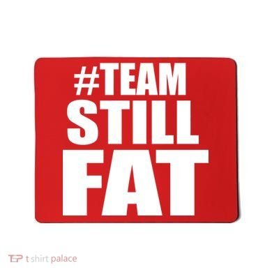 #TeamStillFat Team Still Fat Fitness Weight Mousepad