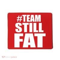 #TeamStillFat Team Still Fat Fitness Weight Mousepad thumb 0