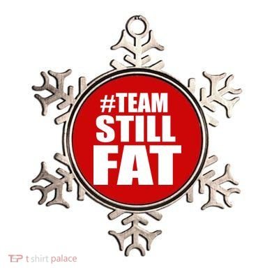 #TeamStillFat Team Still Fat Fitness Weight Ornament