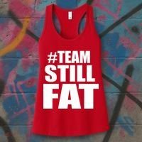 #TeamStillFat Team Still Fat Fitness Weight Women's Tank Top thumb 3