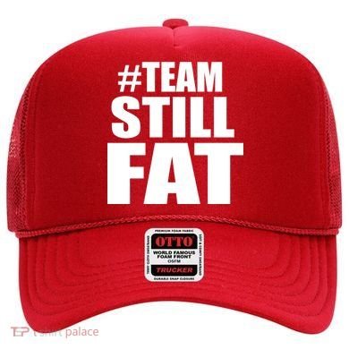#TeamStillFat Team Still Fat Fitness Weight Hat