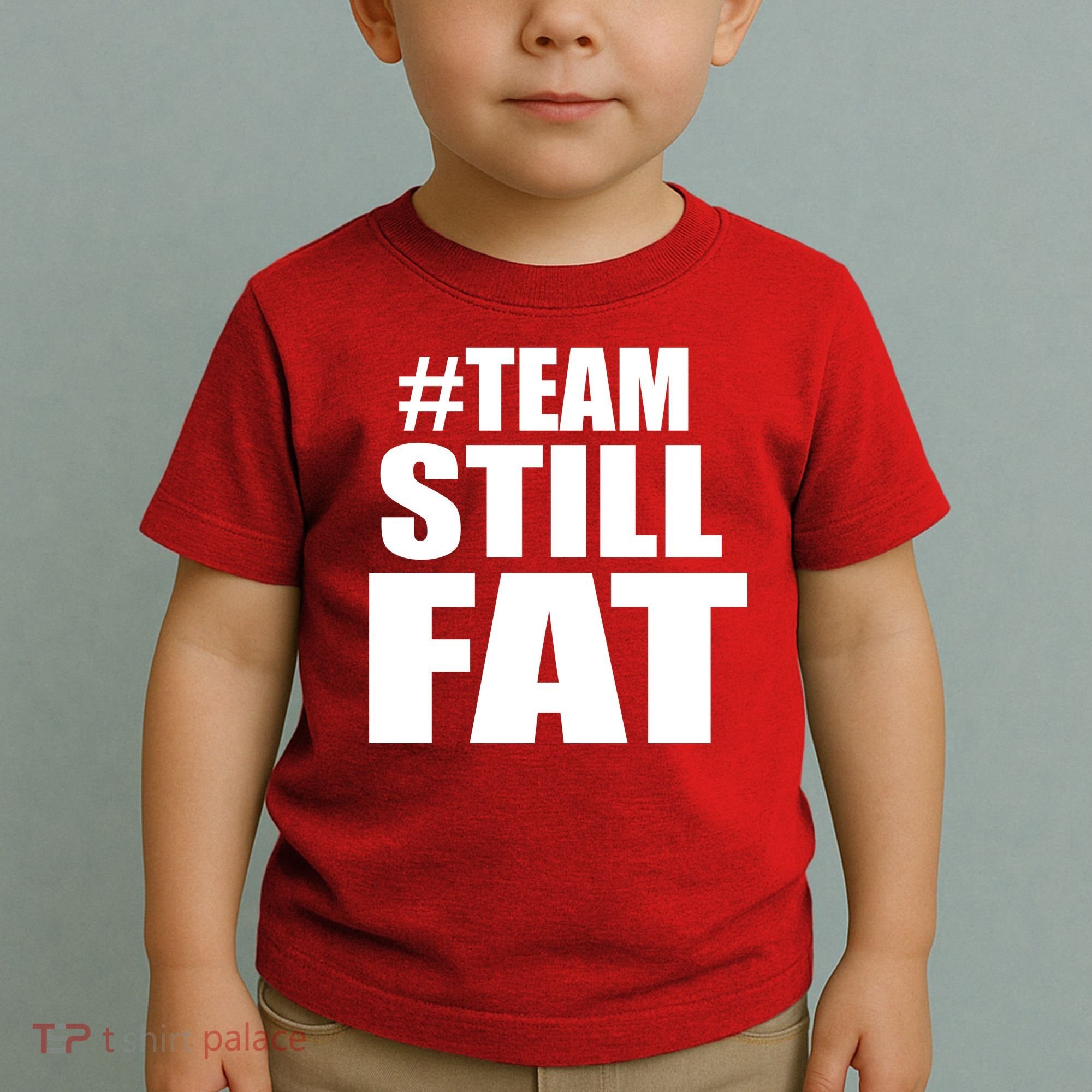 #TeamStillFat Team Still Fat Fitness Weight Toddler T-Shirt