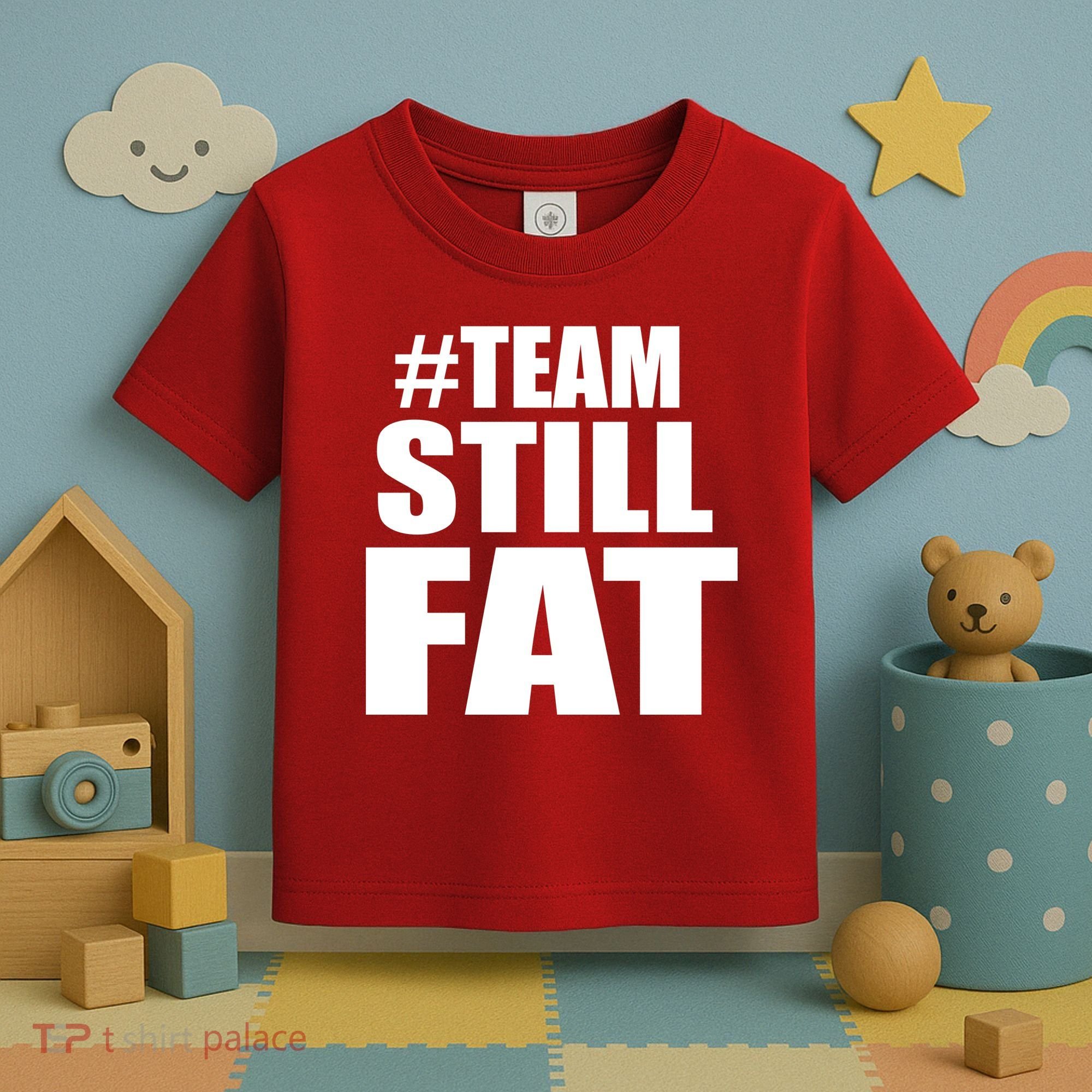 #TeamStillFat Team Still Fat Fitness Weight Toddler T-Shirt