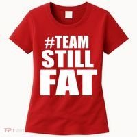 #TeamStillFat Team Still Fat Fitness Weight Women's T-Shirt thumb 0
