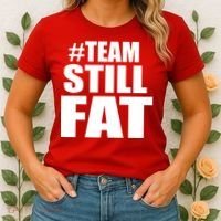 #TeamStillFat Team Still Fat Fitness Weight Women's T-Shirt thumb 2