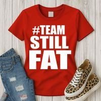 #TeamStillFat Team Still Fat Fitness Weight Women's T-Shirt thumb 3