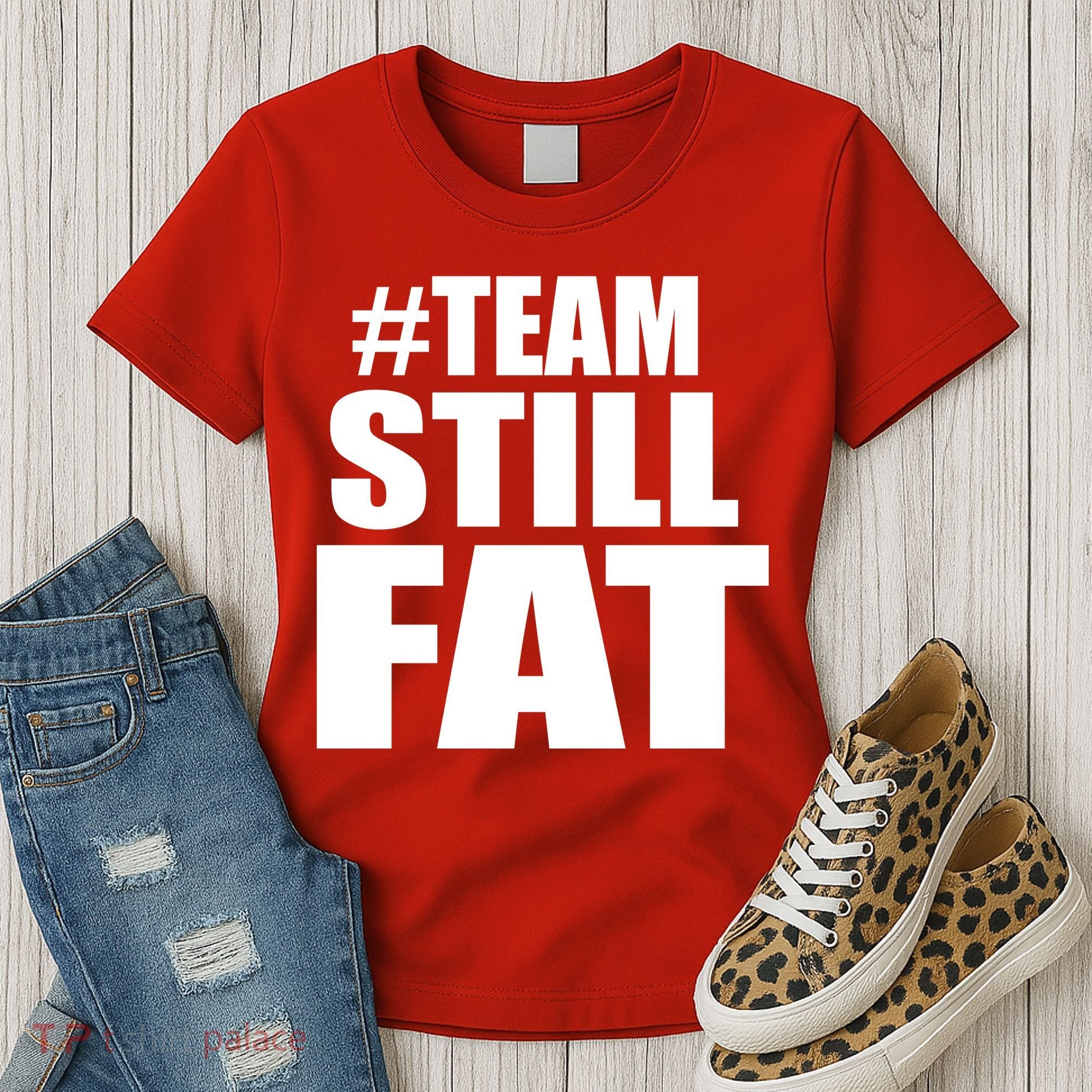 #TeamStillFat Team Still Fat Fitness Weight Women's T-Shirt