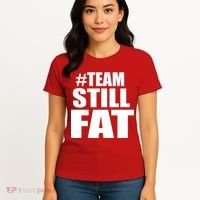 #TeamStillFat Team Still Fat Fitness Weight Women's T-Shirt thumb 4