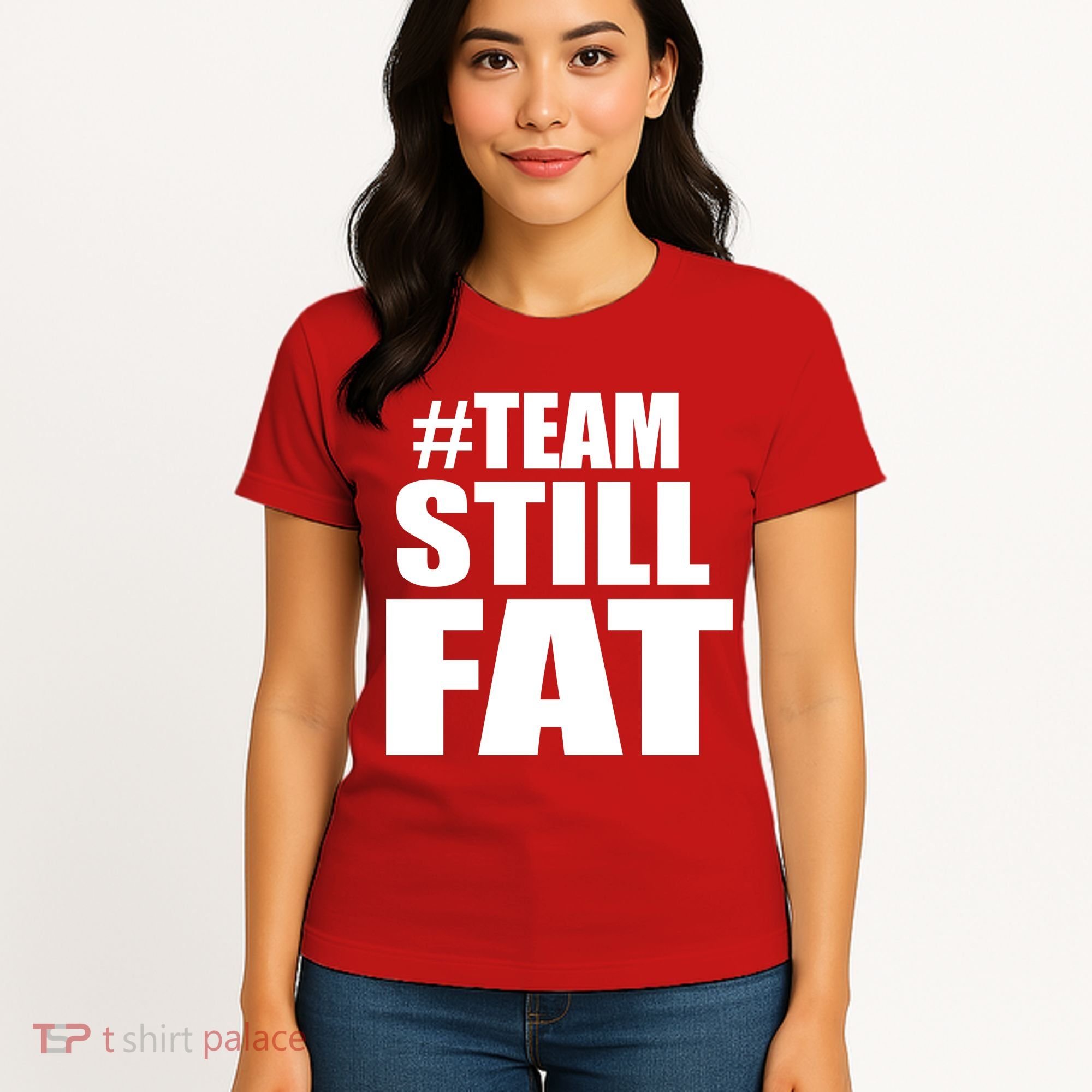 #TeamStillFat Team Still Fat Fitness Weight Women's T-Shirt