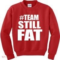 #TeamStillFat Team Still Fat Fitness Weight Kids Sweatshirt thumb 0