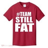 #TeamStillFat Team Still Fat Fitness Weight Kids T-Shirt thumb 0