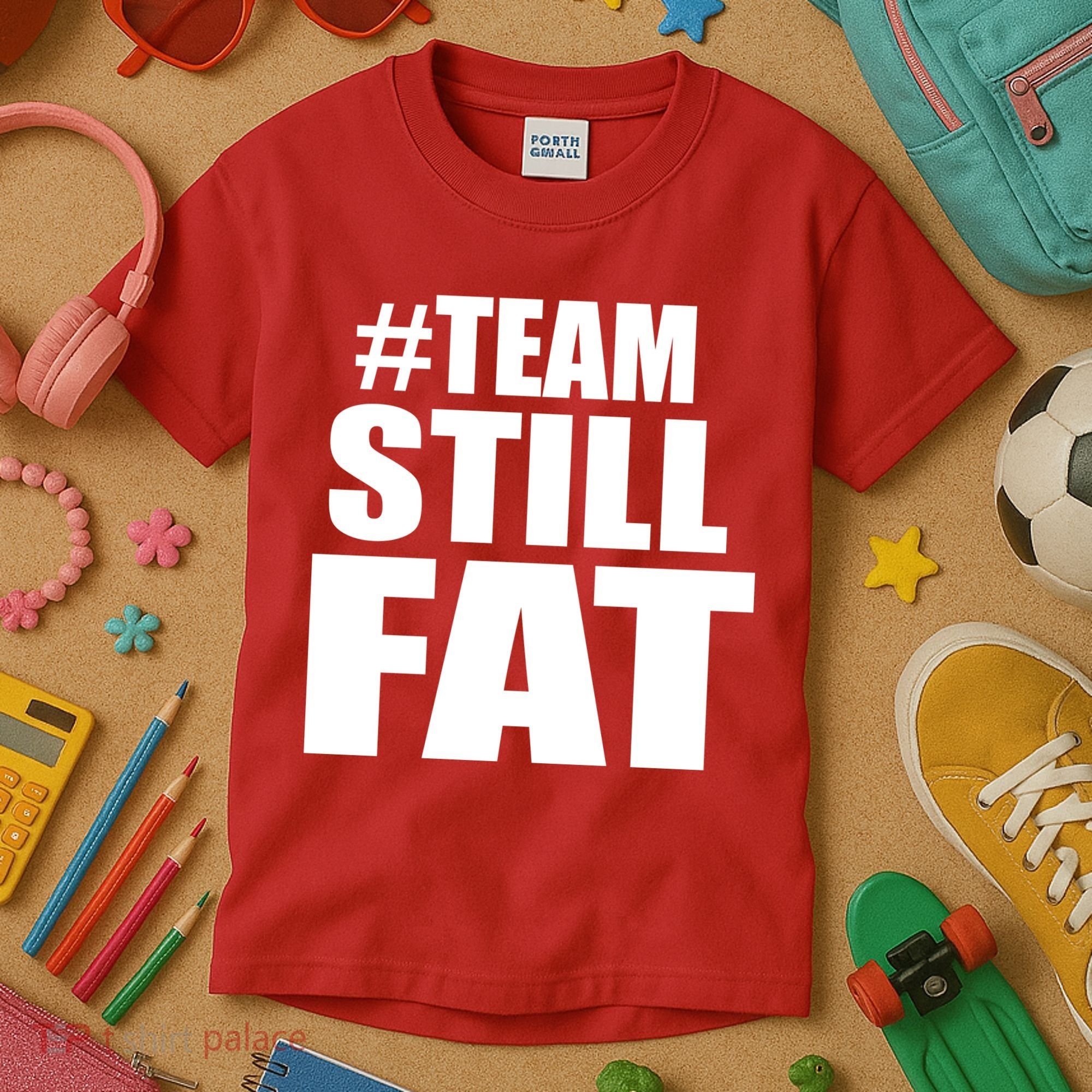 #TeamStillFat Team Still Fat Fitness Weight Kids T-Shirt