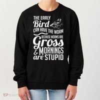 The Early Bird Can Have The Worm Funny Humor Gift Women's Sweatshirt thumb 0