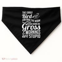 The Early Bird Can Have The Worm Funny Humor Gift USA-Made Doggie Bandana thumb 0