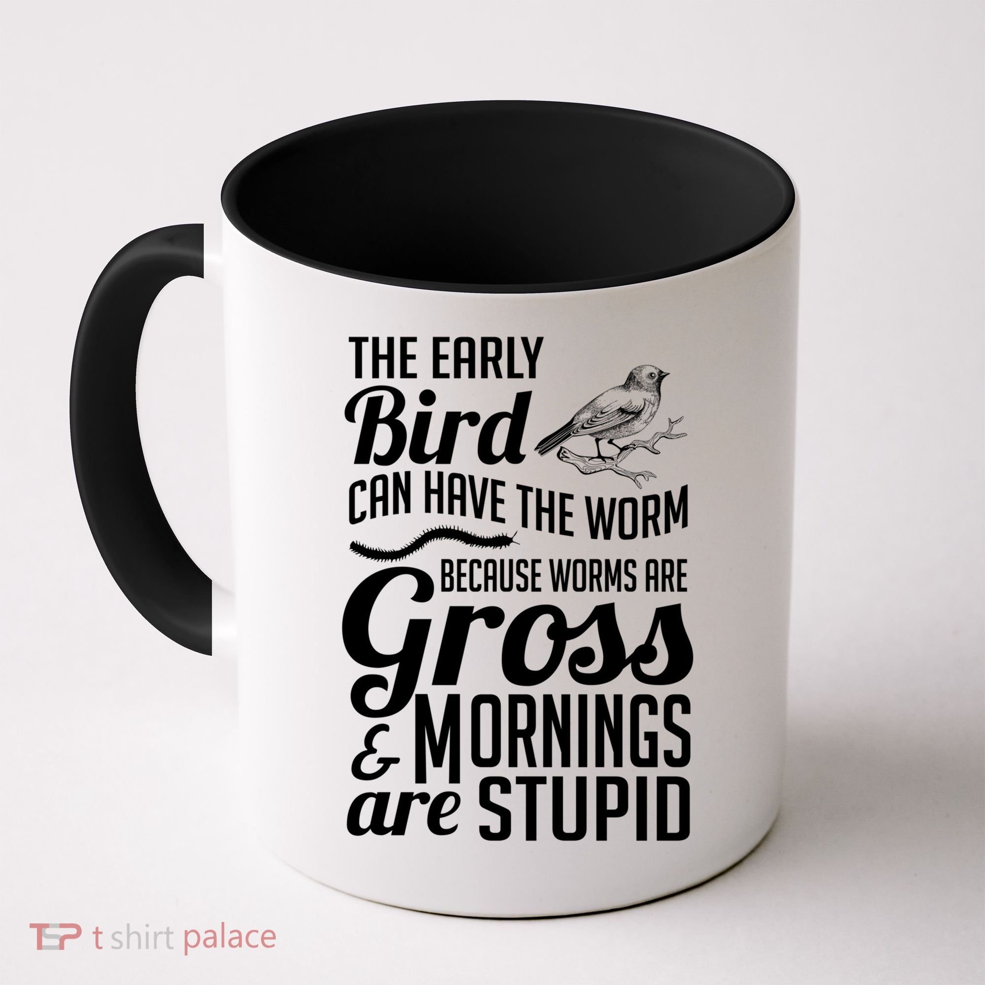 The Early Bird Can Have The Worm Funny Humor Gift Coffee Mug